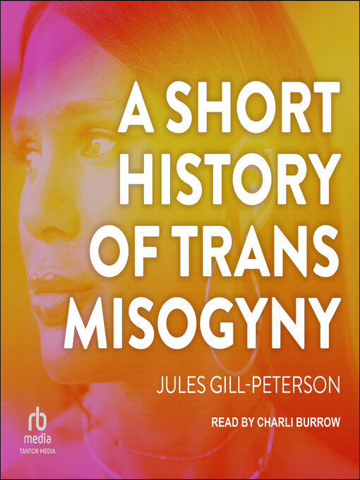 Title details for A Short History of Trans Misogyny by Jules Gill-Peterson - Available